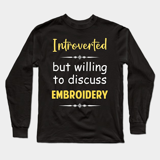 Introverted But Willing To Discuss Embroidery Long Sleeve T-Shirt by Happy Life